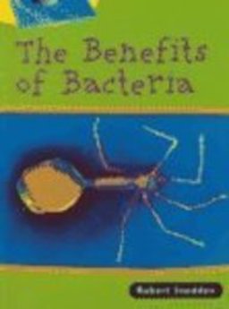 The Benefits of Bacteria