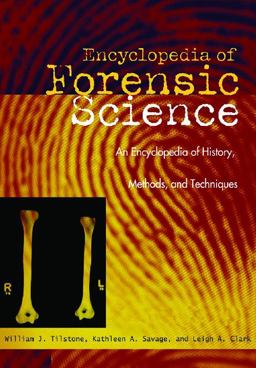 Forensic Science An Encyclopedia of History, Methods, and Techniques  9781576071946 Front Cover