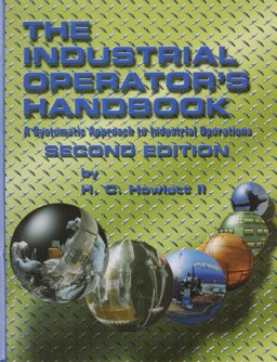 Industrial Operator's Handbook, 2nd Edition A Systematic Approach to Industrial Operations 2nd 9781576140277 Front Cover