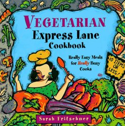 Vegetarian Express Lane Cookbook Really Easy Meals for Really Busy Cooks  9781576300022 Front Cover