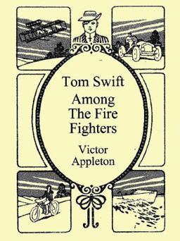 Tom Swift among the Fire Fighters