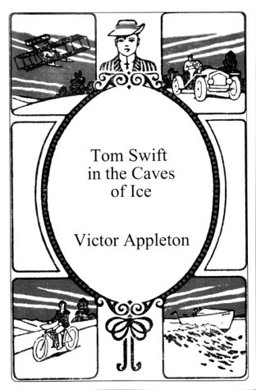 Tom Swift in the Caves of Ice
