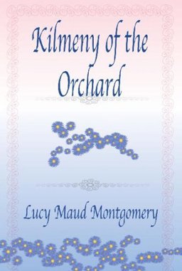 Kilmeny Of The Orchard