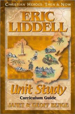 Christian Heroes - Then and Now - Eric Liddell Unit Study Christian Heroes - Then and Now - Eric Liddell Unit Study