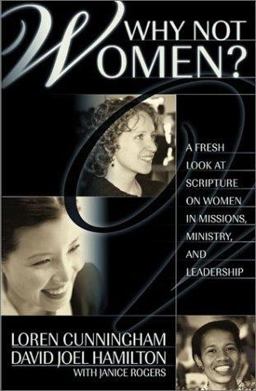 Why Not Women? A Fresh Look on Women in Missions, Ministry, and Leadership  9781576581834 Front Cover