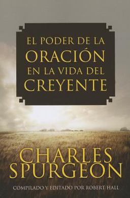 El Poder de la Oracion en la Vida Del Creyente