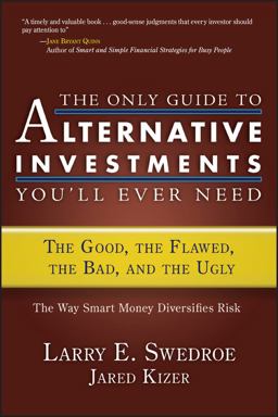 Only Guide to Alternative Investments You'll Ever Need The Good, the Flawed, the Bad, and the Ugly  9781576603109 Front Cover