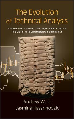 Evolution of Technical Analysis Financial Prediction from Babylonian Tablets to Bloomberg Terminals  9781576603499 Front Cover