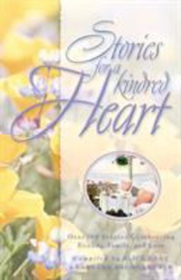 Stories for a Kindred Heart Over 100 Treasures to Touch Your Soul  9781576737040 Front Cover