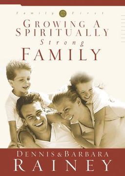 Growing a Spiritually Strong Family  9781576737781 Front Cover