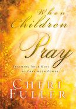 When Children Pray Teaching Your Kids to Pray with Power  9781576738948 Front Cover