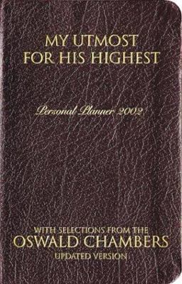 My Utmost for His Highest Oswald Chambers Daily Planner - 2002 My Utmost for His Highest Oswald Chambers Daily Planner - 2002