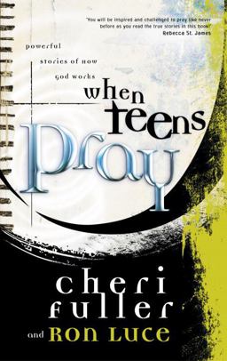 When Teens Pray Powerful Stories of How God Works  9781576739709 Front Cover