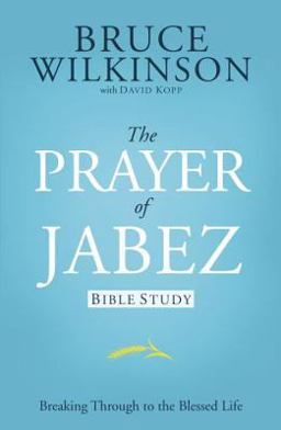Prayer of Jabez Bible Study Breaking Through to the Blessed Life  9781576739792 Front Cover