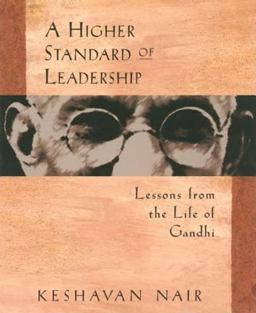 Higher Standard of Leadership Lessons from the Life of Gandhi  9781576750117 Front Cover