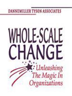 Whole-Scale Change Unleashing the Magic in Organizations  9781576750889 Front Cover