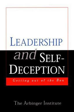 Leadership and Self-Deception Getting out of the Box  9781576750940 Front Cover
