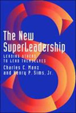 New SuperLeadership Leading Others to Lead Themselves  9781576751053 Front Cover