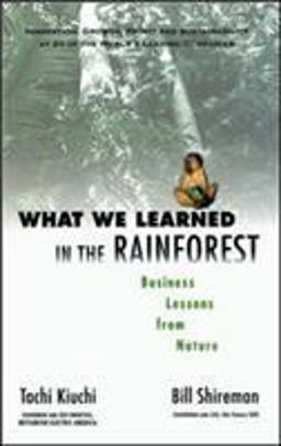 What We Learned in the Rainforest Business Lessons from Nature  9781576751275 Front Cover
