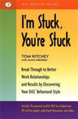I'm Stuck, You're Stuck Break Through to Better Work Relationships and Results by Discovering Your DiSC Behavioral Style  9781576751336 Front Cover