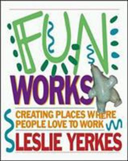 Fun Works Creating Places Where People Love to Work  9781576751541 Front Cover