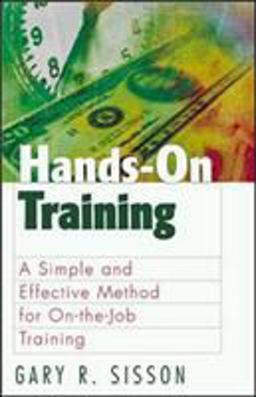 Hands-On Training A Simple and Effective Method for on-The-Job Training  9781576751657 Front Cover