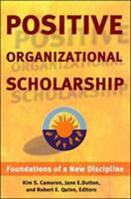 Positive Organizational Scholarship Foundations of a New Discipline  9781576752326 Front Cover