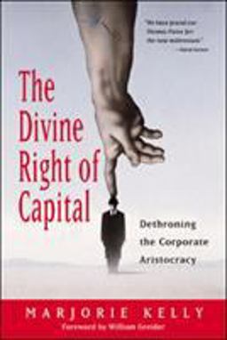 Divine Right of Capital Dethroning the Corporate Aristocracy  9781576752371 Front Cover