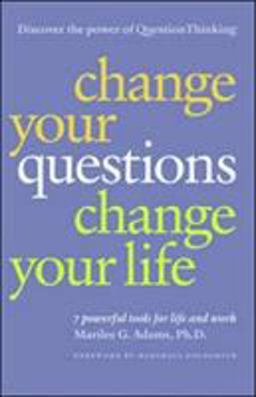 Change Your Questions, Change Your Life 10 Powerful Tools for Life and Work  9781576752418 Front Cover