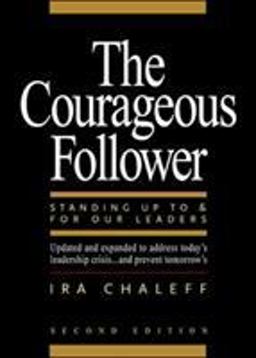 Courageous Follower Standing up to and for Our Leaders 3rd 9781576752470 Front Cover