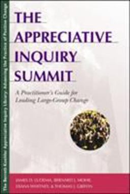 Appreciative Inquiry Summit A Practitioner's Guide for Leading Large-Group Change  9781576752487 Front Cover