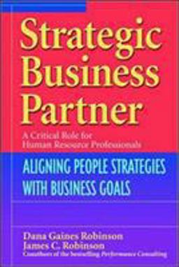 Strategic Business Partner Aligning People Strategies with Business Goals  9781576752838 Front Cover