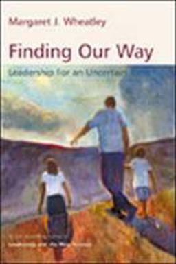 Finding Our Way Leadership in an Uncertain Time  9781576753170 Front Cover