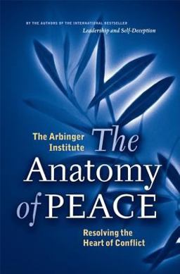 Anatomy of Peace Resolving the Heart of Conflict  9781576753347 Front Cover