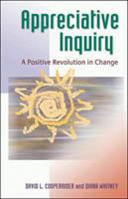 Appreciative Inquiry A Positive Revolution in Change  9781576753569 Front Cover