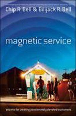 Magnetic Service Secrets for Creating Passionately Devoted Customers 2nd 9781576753750 Front Cover