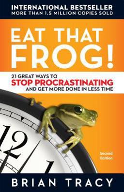 Eat That Frog! 21 Great Ways to Stop Procrastinating and Get More Done in Less Time 2nd 9781576754221 Front Cover