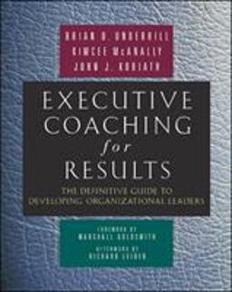 Executive Coaching for Results The Definitive Guide to Developing Organizational Leaders  9781576754481 Front Cover