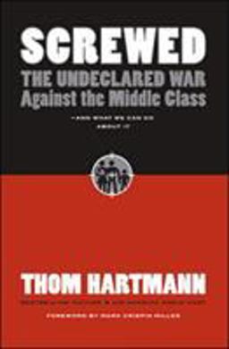 Screwed The Undeclared War Against the Middle Class -- and What We Can Do about It 2nd 9781576754634 Front Cover