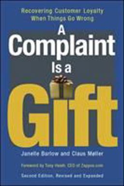 Complaint Is a Gift Using Customer Feedback As a Strategic Tool 2nd 9781576755822 Front Cover