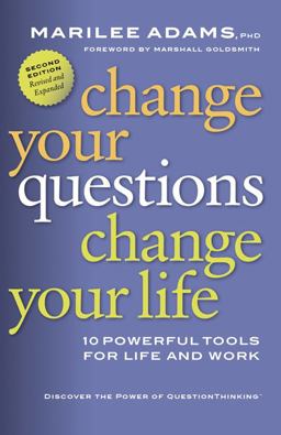 Change Your Questions, Change Your Life 10 Powerful Tools for Life and Work 2nd 9781576756003 Front Cover