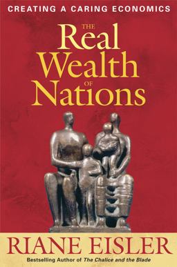 Real Wealth of Nations Creating a Caring Economics  9781576756294 Front Cover