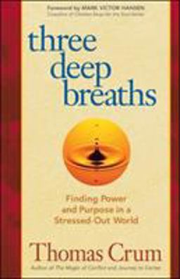 Three Deep Breaths Finding Power and Purpose in a Stressed-Out World 2nd 9781576756300 Front Cover