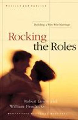 Rocking the Roles Building a Win-Win Marriage  9781576831250 Front Cover