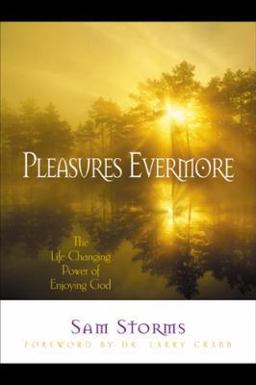 Pleasures Evermore The Life-Changing Power of Enjoying God  9781576831885 Front Cover