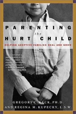 Parenting the Hurt Child Helping Adoptive Families Heal and Grow  9781576833148 Front Cover