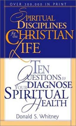 Ten Questions to Diagnose Your Spiritual Disciplines : Spiritual Health for the Christian Life 1st 9781576833308 Front Cover