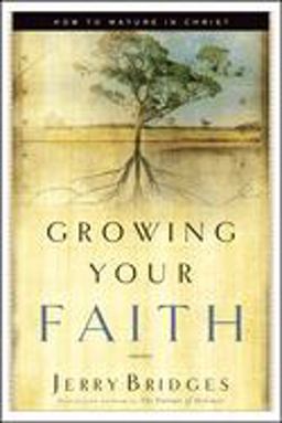 Growing Your Faith How to Mature in Christ  9781576834756 Front Cover