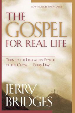 Gospel for Real Life Turn to the Liberating Power of the Cross... Every Day  9781576835074 Front Cover