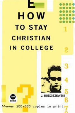 How to Stay Christian in College  9781576835104 Front Cover